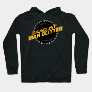 Sawdust is Man Glitter Hoodie